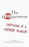 The Intrapreneur: Confessions of a corporate insurgent by 