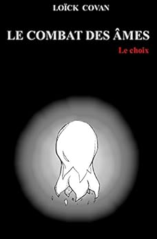 Le combat des âmes - Le choix par [Covan, Loïck]
