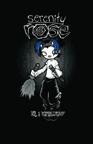 Serenity Rose Volume One: Working Through the Negativity