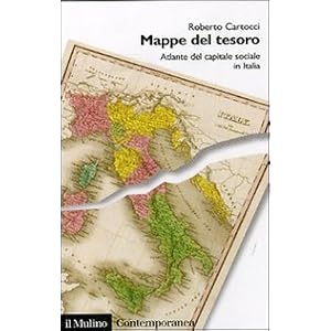 Mappe del tesoro. Atlante del capitale sociale in Italia Mappe del tesoro. Atlante del capitale sociale in Italia