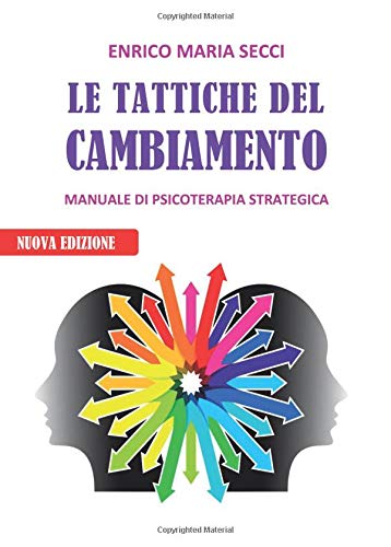 Le Tattiche del Cambiamento - Manuale di Psicoterapia Strategica