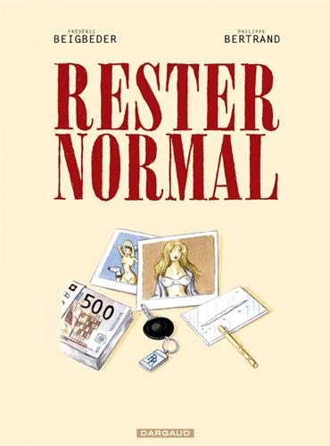 Rester normal by Philippe Bertrand, Frédéric Beigbeder