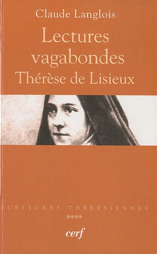 Lectures vagabondes : Thérèse de Lisieux Lectures vagabondes : Thérèse de Lisieux