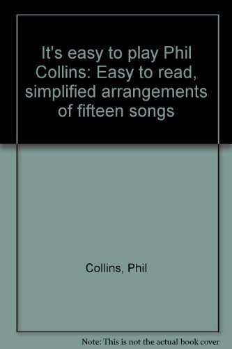 It's easy to play Phil Collins : Arranged for piano / vocal with chord symbols. Easy to read simplified arrangements of fifteen songs