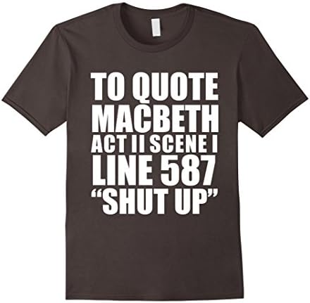 Men's To Quote Macbeth Shut Up Act II T-shirt William Shakespeare XL Asphalt