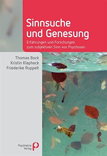 Download Sinnsuche und Genesung: Erfahrungen und Forschungen zum subjektiven Sinn von Psychosen (Fachwissen) Download Sinnsuche und Genesung: Erfahrungen und Forschungen zum subjektiven Sinn von Psychosen (Fachwissen)