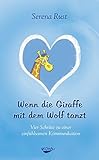 Image de Wenn die Giraffe mit dem Wolf tanzt: Vier Schritte zu einer einfühlsamen Kommunikation