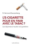 L'e-cigarette pour en finir avec le tabac ?: Les réponses à toutes vos questions