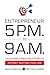 Entrepreneur 5 P.M. to 9 A.M.: Launching a Profitable Start-Up without Quitting Your Job RS.102.00