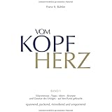 Mehr Vom Kopf Ins Herz Band 2 Erkenntnisse Tipps Ideen Rezepte Und Gesetze Des Erfolges Auf Den Punkt Gebracht Spannend Packend Mitreissend Und Anspornend Buhler Franz X Amazon De Bucher