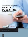 Image de Mobile Publishing: E-Books, Apps & Co. (Akademie des Deutschen Buchhandels Praxiswissen Verlag)