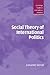 Social Theory of International Politics (Cambridge Studies in International Relations Book 67) (English Edition) by Alexander Wendt