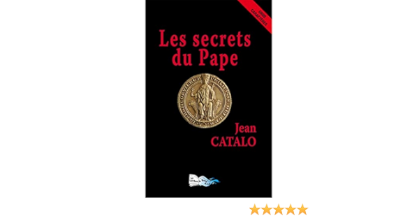 Amazon Fr Les Secrets Du Pape Catalo Jean Livres Amazon Fr Les Secrets Du Pape Catalo Jean Livres