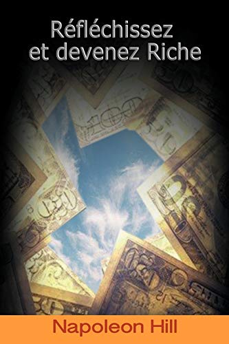 Reflechissez Et Devenez Riche / Think and Grow Rich (French Edition) Reflechissez Et Devenez Riche / Think and Grow Rich (French Edition)