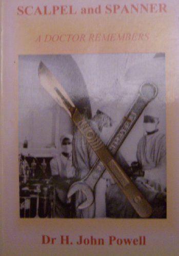 Download Scalpel and Spanner: A Doctor Remembers Download Scalpel and Spanner: A Doctor Remembers