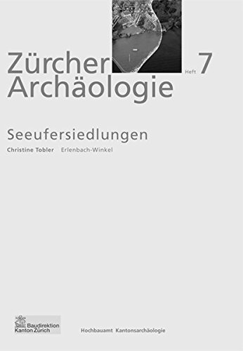 Zürcher Archäologie Heft 7, Erlenbach-Winkel (Kanton Zürich) Seeufersiedlungen (Arbeitshefte der Kantonsarchäologie Zürich)