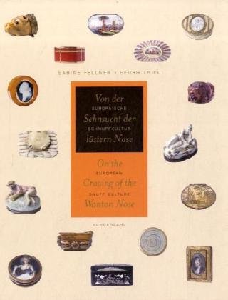 Von der Sehnsucht der lüstern Nase / On the Craving of the Wanton Nose: Europäische Schnupfkultur / European Snuff Culture