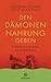 Den Dämonen Nahrung geben: Buddhistische Techniken zur Konfliktlösung - Vorwort von Jack Kornfield by Tsültrim Allione, Erika Ifang