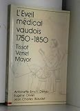 L'éveil médical vaudois. 1750-1850. Auguste Tissot (1728-1797). Jean-André Venel (1740-1791). Mathias Mayor (1775-1847). Gr.8° (Etudes et Documents pur servier a l'Histoire de lUniversite de Lausanne' XI). - Études réunies et présentées par Guy Saudan, préf. de Michel Dolivo. With illustrations. Broché (Paperback), in fresh clean condition, bon etat (1 minor stamp on frontpaper). - 185 S. (pages)