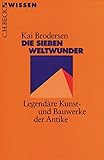 Image de Die Sieben Weltwunder: Legendäre Kunst- und Bauwerke der Antike (Beck'sche Reihe)