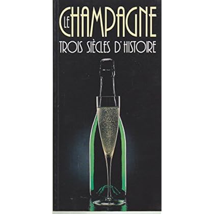 Le champagne, trois siècles d'histoire