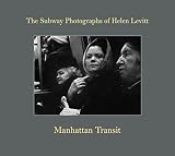 Image de Manhattan Transit: The Subway Photographs of Helen Levitt
