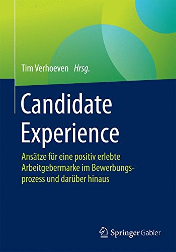 Download Candidate Experience: Ansätze für eine positiv erlebte Arbeitgebermarke im Bewerbungsprozess und darüber hinaus Download Candidate Experience: Ansätze für eine positiv erlebte Arbeitgebermarke im Bewerbungsprozess und darüber hinaus