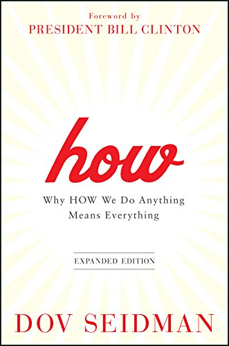 How: Why How We Do Anything Means Everything, Expanded Edition