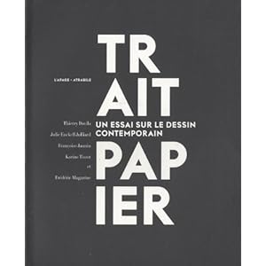 Trait papier : Un essai sur le dessin contemporain