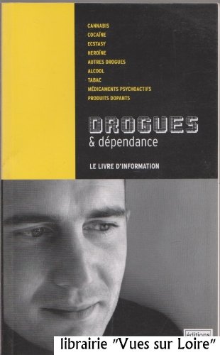 Drogues & dépendance (Le livre d'information) francais Drogues & dépendance (Le livre d'information) francais
