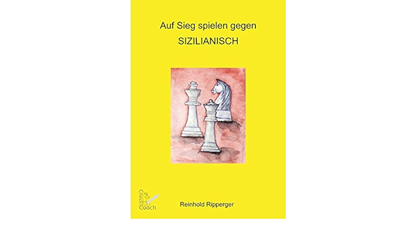 Auf Sieg Spielen Gegen Sizilianisch Amazon De Ripperger Reinhold Bucher