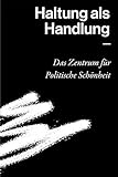 Haltung als Handlung - Das Zentrum für Politische Schönheit by