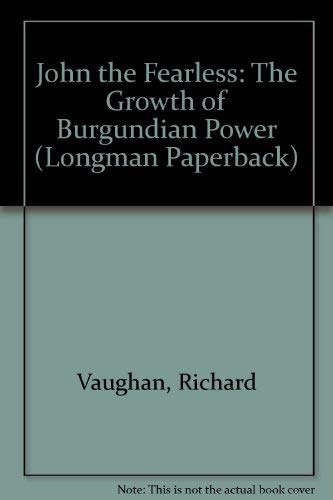 John the Fearless: The Growth of Burgundian Power (Longman Paperback)