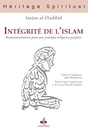 Integrite De L Islam Recommandations Pour Une Pratique Religieuse Parfaite Heritage Spirituel Ebook Al Haddad Imam Bour Abdel Wadud Amazon Fr Integrite De L Islam Recommandations Pour Une Pratique Religieuse Parfaite Heritage Spirituel Ebook Al Haddad Imam Bour Abdel Wadud Amazon Fr