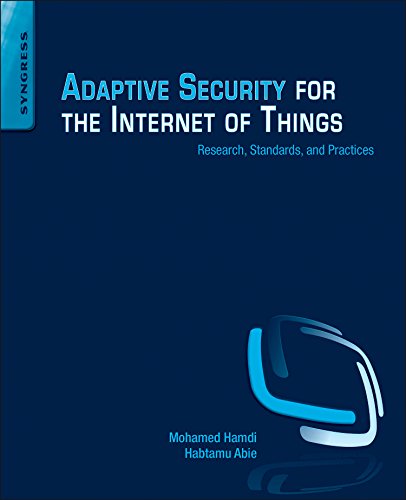 Adaptive Security for the Internet of Things: Research, Standards, and Practices Adaptive Security for the Internet of Things: Research, Standards, and Practices