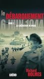 Le débarquement du 6 juin 1944 : Du jour J à la libération de Paris by 