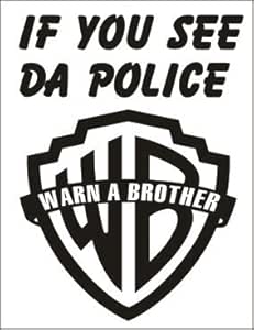IF YOU SEE DA POLICE, WARN A BROTHER Bumper / Window Sticker