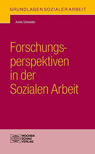 Download Forschungsperspektiven in der Sozialen Arbeit (Grundlagen Sozialer Arbeit) Download Forschungsperspektiven in der Sozialen Arbeit (Grundlagen Sozialer Arbeit)