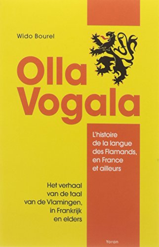 Olla Vogala : L'histoire de la langue des Flamands, en France et ailleurs en ligne Olla Vogala : L'histoire de la langue des Flamands, en France et ailleurs gratuit