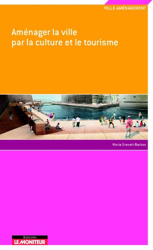 Télécharger Aménager la ville par la culture et le tourisme Livre eBook France