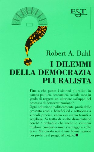 I dilemmi della democrazia pluralista I dilemmi della democrazia pluralista