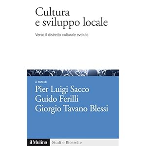 Cultura e sviluppo locale: Verso il Distretto culturale evoluto (Studi e ricerche)