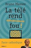 La télé rend définitivement fou !