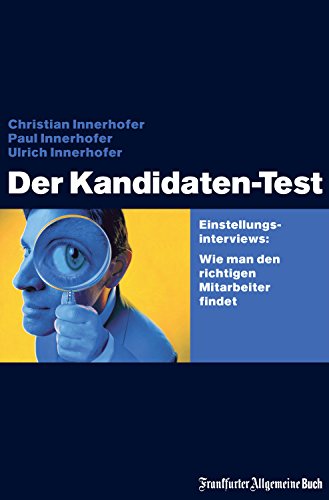 Download Der Kandidaten-Test: Einstellungsinterviews: Wie man den richtigen Mitarbeiter findet Download Der Kandidaten-Test: Einstellungsinterviews: Wie man den richtigen Mitarbeiter findet