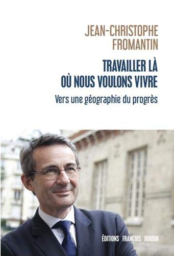 Travailler là où nous voulons vivre : Vers une géographie du progrès francais Travailler là où nous voulons vivre : Vers une géographie du progrès en ligne