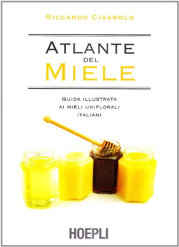 Preisvergleich Produktbild Atlante del miele. Guida illustrata ai mieli uniflorali italiani