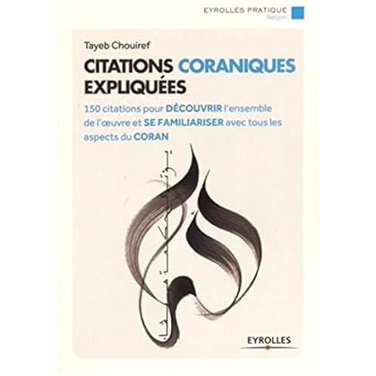 Citations coraniques expliquées: 150 citations pour découvrir l'ensemble de l'oeuvre et se familiariser avec tous les aspects du Coran
