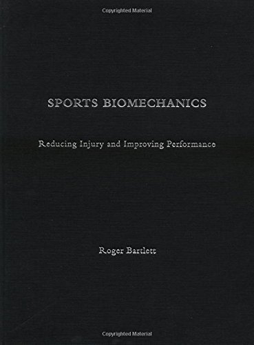 Sports Biomechanics: Reducing Injury and Improving Performance by Roger Bartlett (1999-05-27)