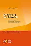 Kündigung bei Krankheit: Handbuch für die betriebliche, anwaltliche und gerichtliche Praxis by 