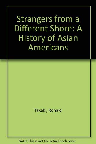 Strangers from a Different Shore: A History of Asian Americans livre